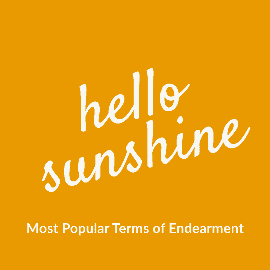 Hello Sunshine - Most Popular Terms of Endearment