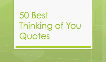 50 Best Thinking of You Quotations.
