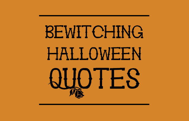 Bewitching Halloween Quotes.