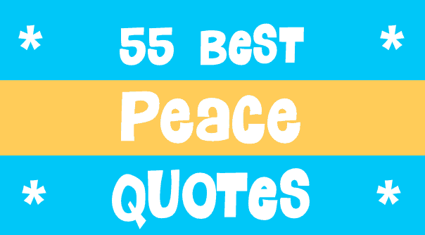55 Best Peace Quotes.