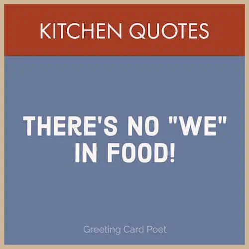 There's no we in food quote image
