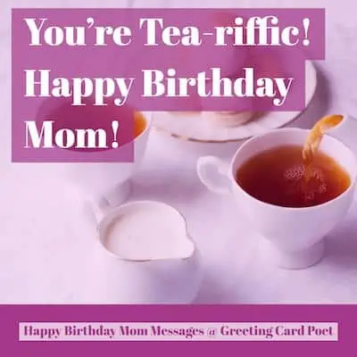 Tea-riffic Mom.