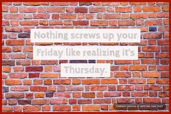 Nothing screws up your Friday.