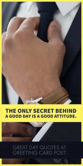 Secret to a good day saying.