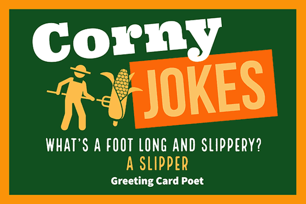 Corny jokes.