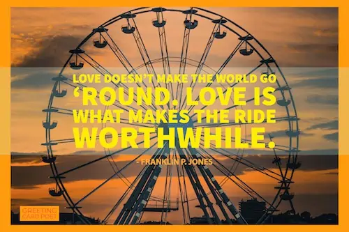 Makes the ride worthwhile - inspirational love quotes
