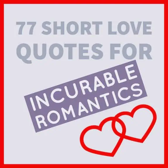 77 Short Love Quotes For Incurable Romantics