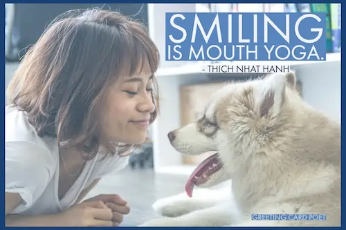 Smiling is mouth yoga.