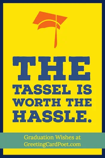 The Tassel is worth the Hassle.