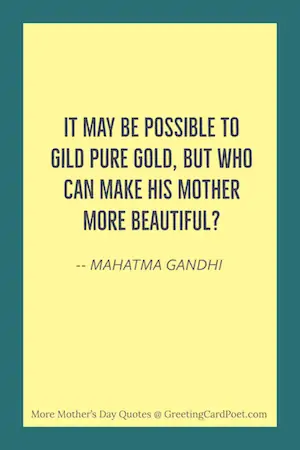 Gandhi quote on who can make his mother more beautiful