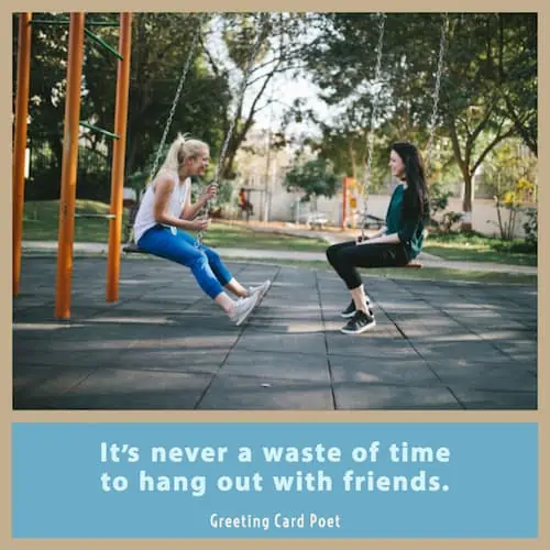 It's never a waste of time to hang out with friends image