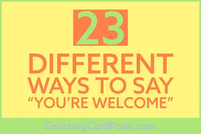 Other ways to say you're welcome.