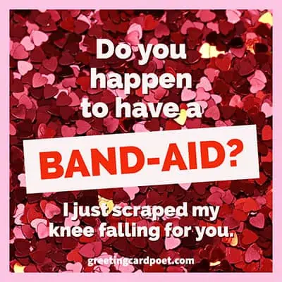 Band-aid pick up line.