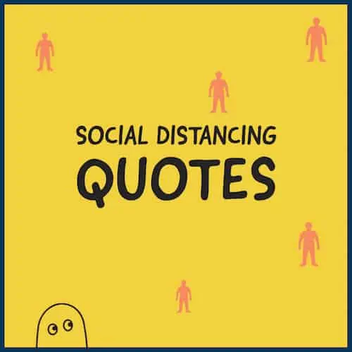 Social distancing quotes.