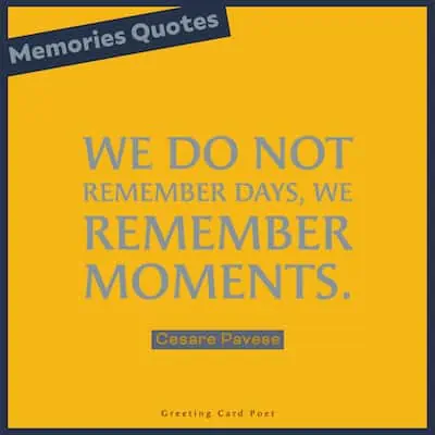 We do not remember days we remember moments meme