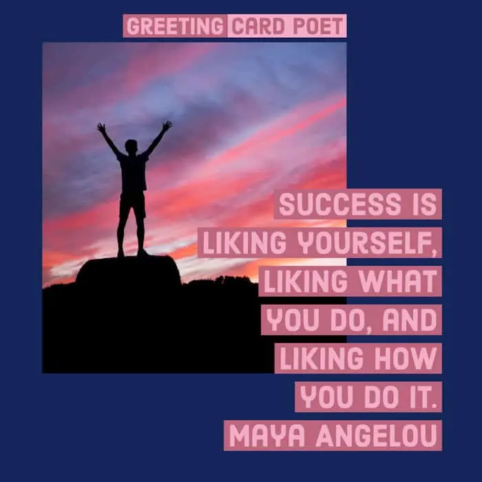 Success is liking yourself.