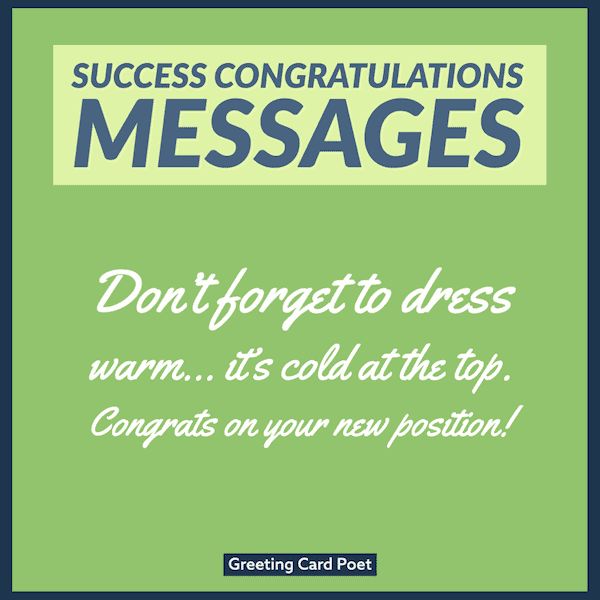Dress warm, it's cold at the top - Success Congratulations Messages.