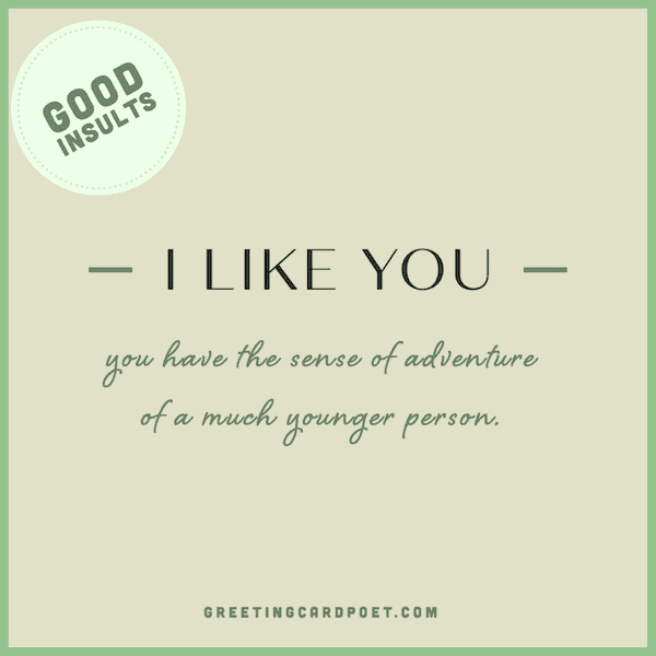 I like you - good insults.