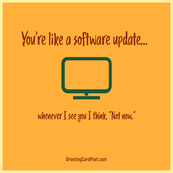 You're like a software update - best insults