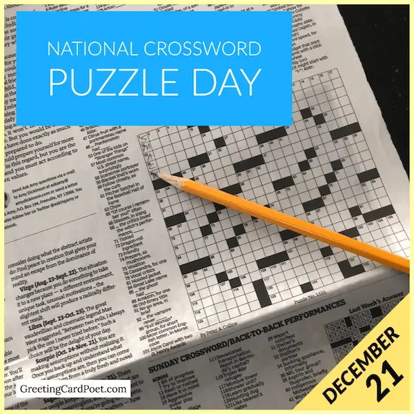 December 21 - National Crossword Puzzle Day.
