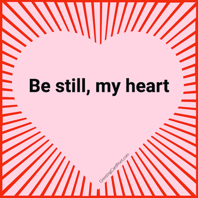 Be Still My Heart - Valentine's Day Captions