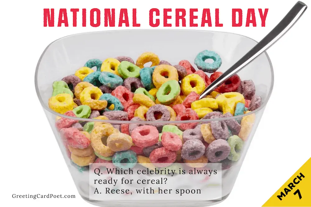 National Cereal Day - March 7.