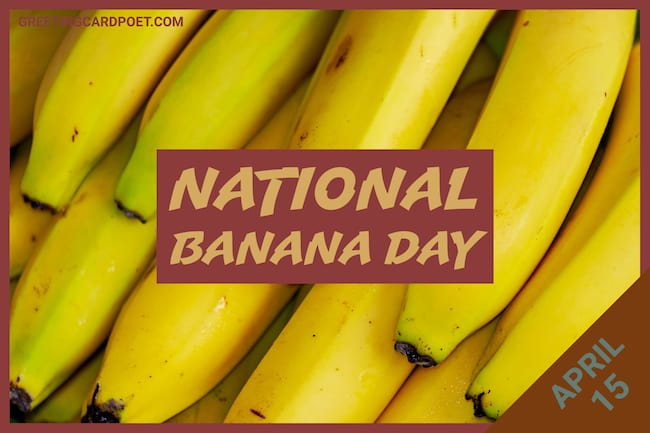 National Banana Day.