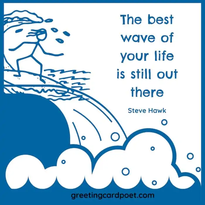 The best wave of your life.