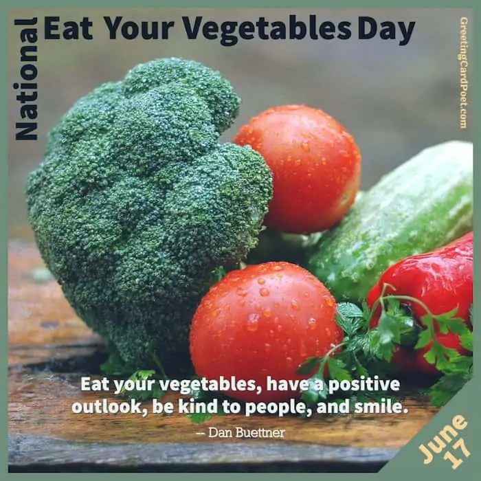National Eat Your Vegetables Day.