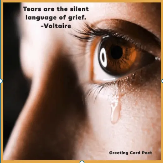 Tears are silent.
