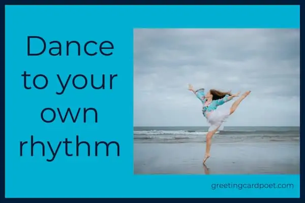 Dance to your own rhythm