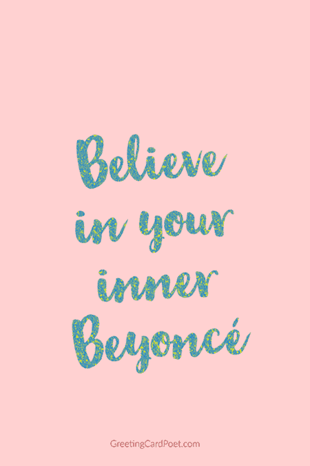 Believe in your inner Beyonce