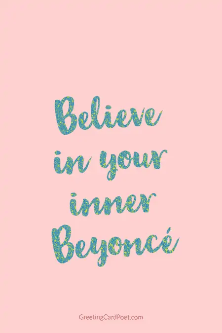 Believe in your inner Beyonce