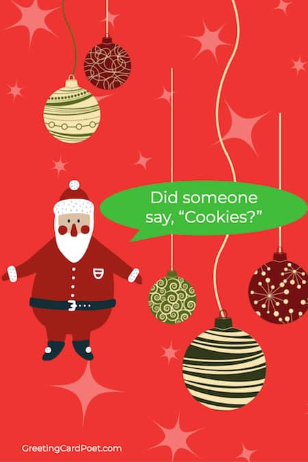 Did someone say, "Cookies?" - Santa Quote