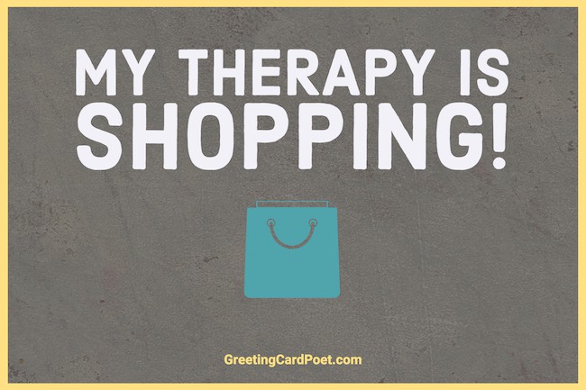 My therapy is shopping saying