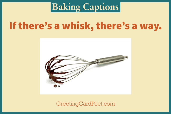 If there's a whisk, there's a way.