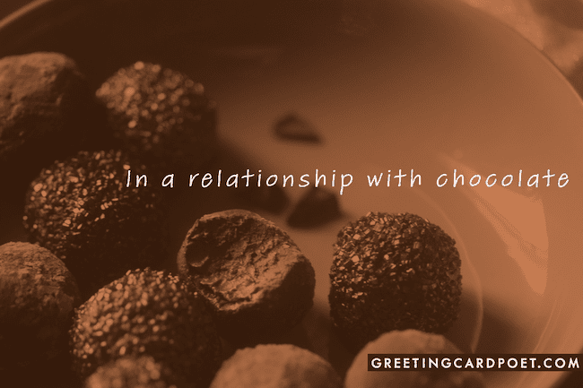 Candy captions - In a relationship with chocolate.