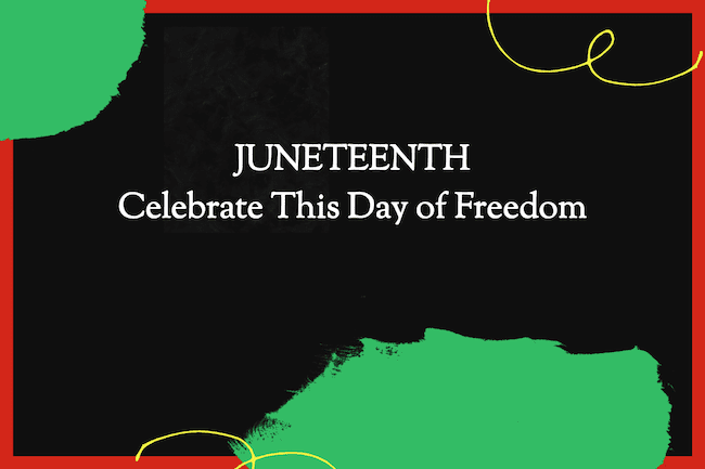Juneteenth - Celebrate This Day of Freedom.