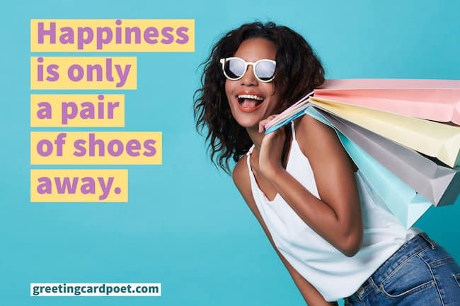 Happiness is only a pair of shoes away.