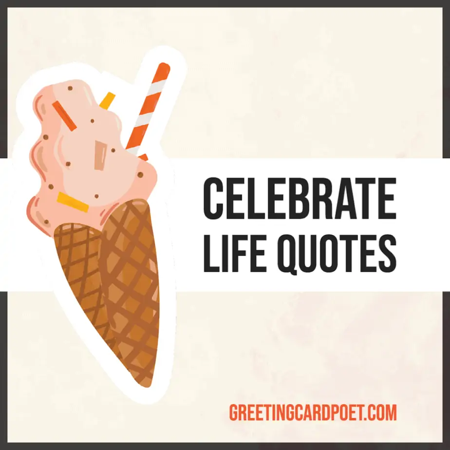 Celebrate Life Quotes and Captions