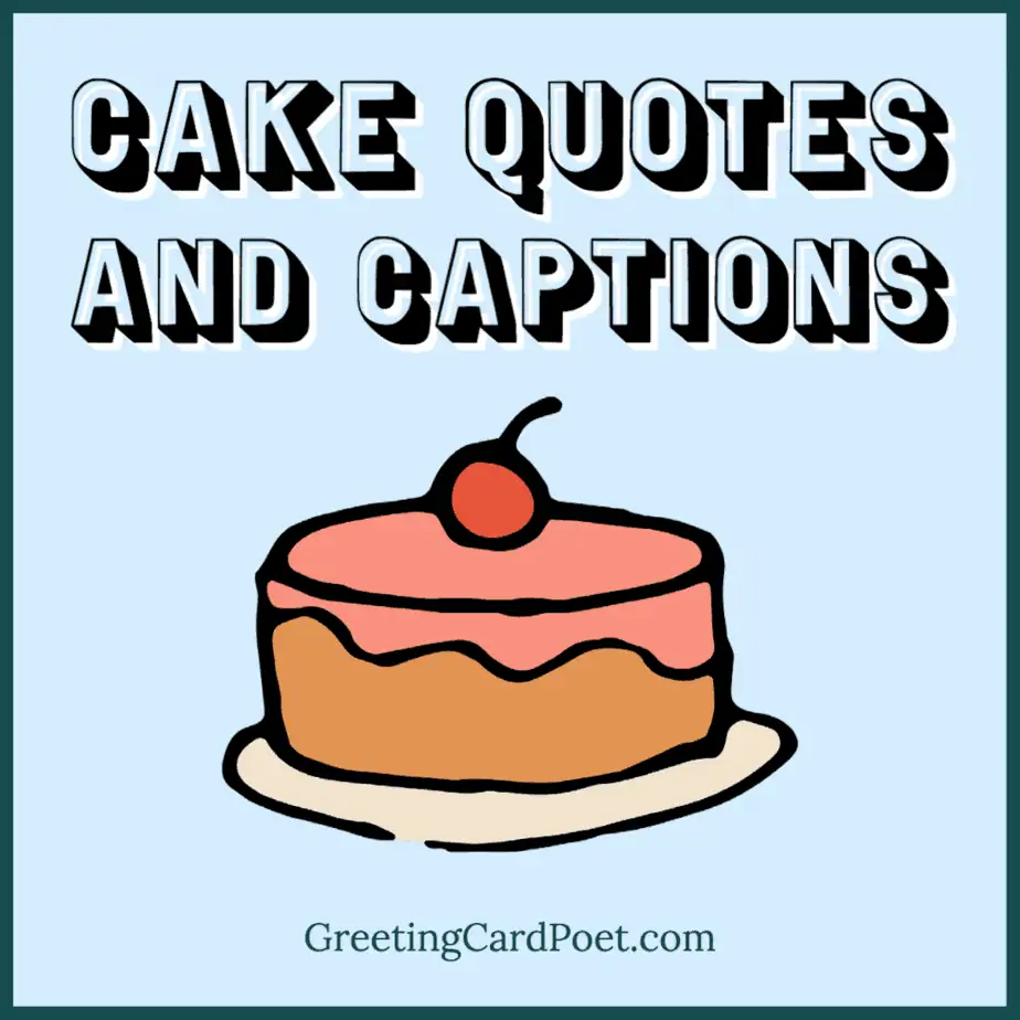 Cake Quotes and Captions