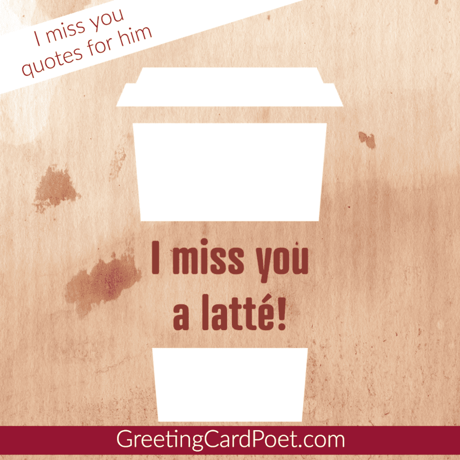 Best I miss you quotes for him.