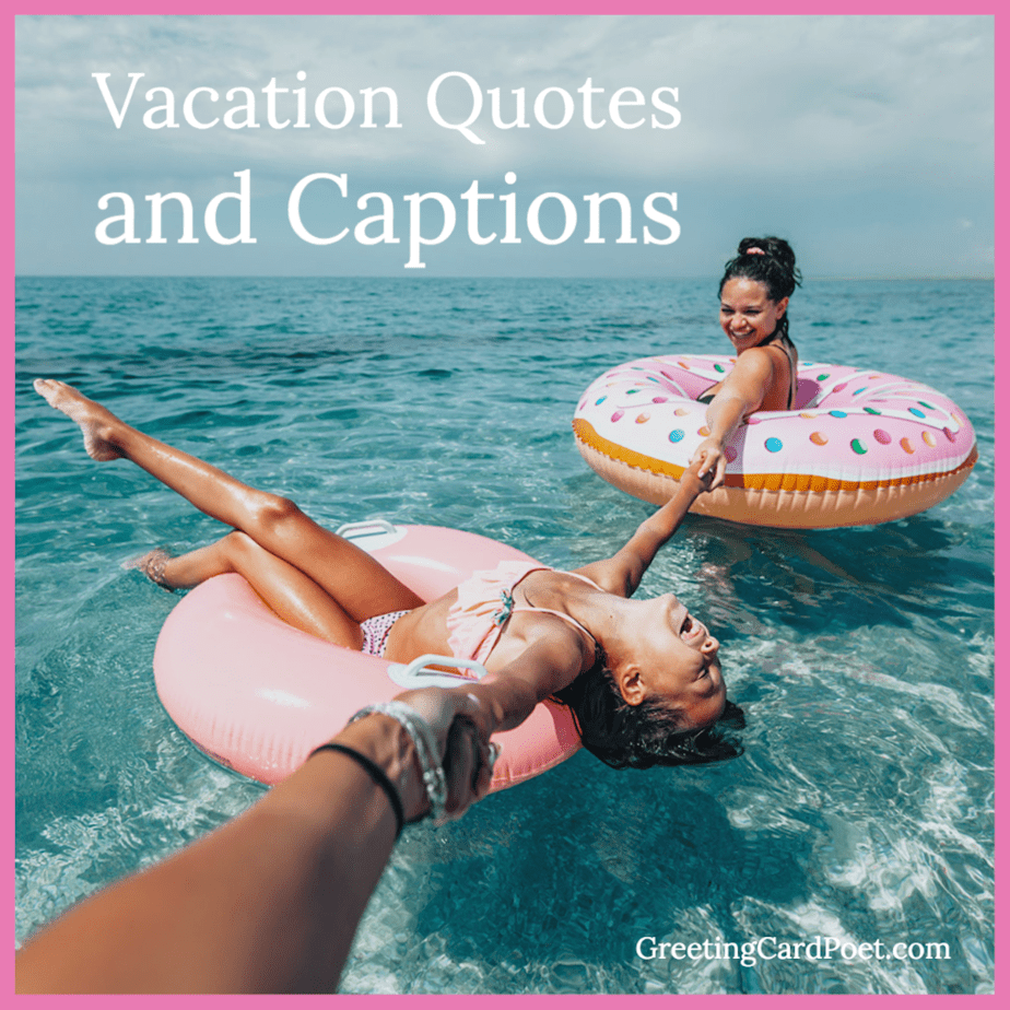 137 Beautiful Vacation Quotes (Gone So Long; Forgot Passwords)