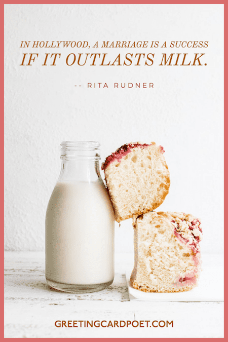 A marriage is a success if it outlasts milk quote.