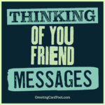 Thinking of you friend messages.