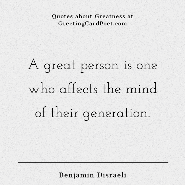 A great person is one who affects the mind of their generation.