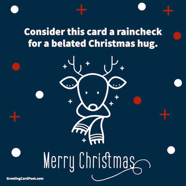 Consider this a raincheck for a belated Christmas hug.