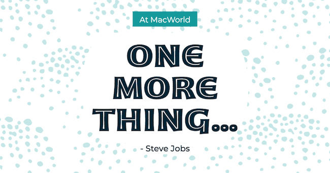 Steve Jobs "One more thing..."