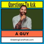 Questions To Ask A guy.
