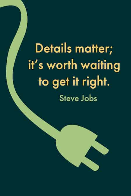 "Details matter; it's worth waiting to get it right."